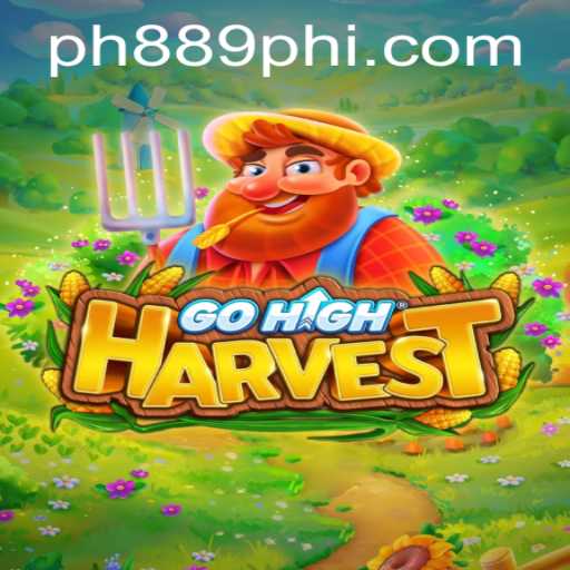 Explore the Exciting World of GoHighHarvest with PH889.COM